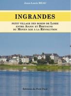 INGRANDES, PETIT VILLAGE DES BORDS DE LOIRE, DU MOYEN AGES A LA REVOLUTION
