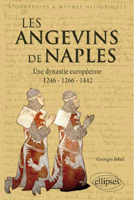 LES ANGEVINS DE NAPLES, UNE DYNASTIE EUROPENNE,