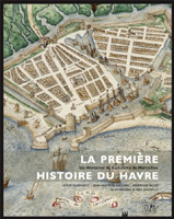 LA PREMIERE HISTOIRE DU HAVRE, LES MEMOIRES DE GUILLAUME DE MARCEILLES