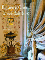REFUGE D'ORIENT : LE BOUDOIR TURC DE FONTAIEBLEAU