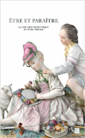 ETRE ET PARAITRE, LA VIE ARISTOCRATIQUE AU XVIIIème SIECLE,