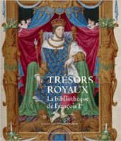 TRESORS ROYAUX - LA BIBLIOTHEQUE DE FRANCOIS Ier