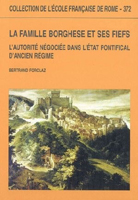 LA FAMILLE BORGHESE ET SES FIEFS,