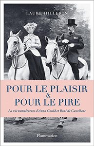 POUR LE PLAISIR ET POUR LE PIRE, ANNA GOULD ET BONI DE CASTELLANE