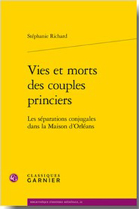 VIES ET MORTS DES COUPLES PRINCIERS - LES SEPARATIONS CONJUGALES DANS LA MAISON D'ORLEANS