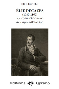 ELIE DECAZES, ,LE ROBIN CHARMEUR DE L'APRES WATERLOO