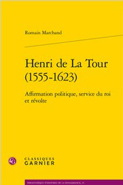 HENRI DE LA TOUR, AFFIRMATION POLITIQUE, SERVICE DU ROI ET REVOLTE