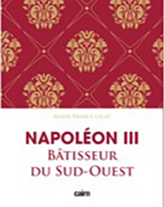 NAPOLEON III, BATISSEUR DU SUD OUEST