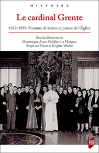 LE CARDINAL GRENTE, HOMME DE LETTRES ET PRINCE DE L’EGLISE