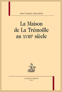 LA MAISON DE LA TREMOILLE AU XVIIIème SIECLE