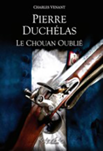 PIERRE DUCHELAS, LE CHOUAN OUBLIE