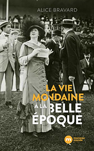 LA VIE MONDAINE A LA BELLE EPOQUE