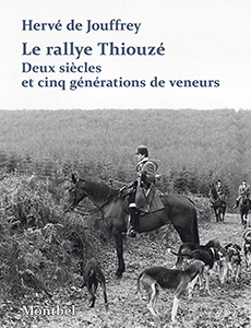 LE RALLYE THIOUZE, VENEURS SUR CINQ GENERATIONS