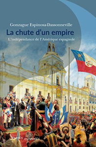 LA CHUTE D’UN EMPIRE, INDEPENDANCE DE L’AMERIQUE ESPAGNOLE