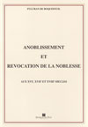 Anoblissement et révocation de noblesse aux XVIe, XVIIe et XVIIIe siècles