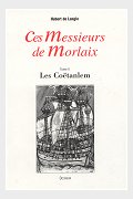 Ces messieurs de Morlaix : les Coêtanlem
