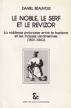 Le noble, le serf et le revizor, la noblesse polonaise entre le tsarisme et les masses ukrainiennes (1831-1863)