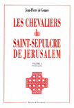 Les chevaliers du Saint-Sépulcre de Jérusalem (volume I)