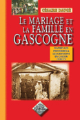 LE MARIAGE ET LA FAMILLE EN GASCOGNE