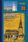 NOTICE HISTORIQUE SUR CAUDEBEC LES ELBEUF, TOME 1