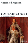 CAULAINCOURT, UNE FIDELITE A TOUTE EPREUVE