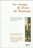 DE VALENCIENNES A ROME, JERUSALEM ET COMPOSTELLE, LE VOYAGE DE JEAN DE TOURNAI