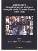 DICTIONNAIRE DES GENERAUX ET AMIRAUX DE LA GRANDE GUERRE