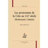 LES PROTESTANTS DE LA COTE AU XVIIÈME SIECLE, (BOULONNAIS, CALAISIS)