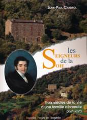 LES SEIGNEURS DE LA SOIE, TROIS SIECLES DE LA VIE D'UNE FAMILLE CEVENOLE