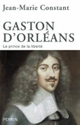 GASTON D'ORLEANS, PRINCE DE LA LIBERTE,