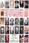 DICTIONNAIRE DES PERSONNAGES REMARQUABLES DE LA MANCHE, TOME IV,