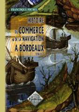 HISTOIRE DU COMMERCE ET DE LA NAVIGATION A BORDEAUX,