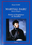 MARTIAL DARU, BARON D'EMPIRE, MAITRE ET BIENFAITEUR DE STENDHAL,