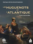 LES HUGUENOTS ET L'ATLANTIQUE,