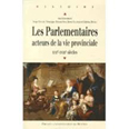 LES PARLEMENTAIRES, ACTEURS DE LA VIE PROVINCIALE,