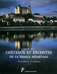CHATEAUX ET ENCEINTES DE LA FRANCE MEDIEVALE,
