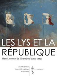 LES LYS ET LA REPUBLIQUE, HENRI, COMTE DE CHAMBORD, (1820 - 1883),