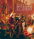 DE LA LOGE A L'ATELIER, PEINTRES ET SCULPTEURS FRANC MACONS,