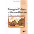 BLANGY LE CHATEAU, 1000 ANS D'HISTOIRE,