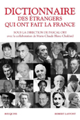 DICTIONNAIRE DES ETRANGERS QUI ONT FAIT LA FRANCE