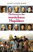 DICTIONNAIRE DES MARECHAUX DE NAPOLEON
