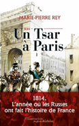 UN TSAR A PARIS, 1814,