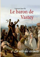 LE BARON DE VASTEY - HISTOIRE D'UNE FAMILLE NORMANDE