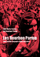 LES BOURBON PARME, UNE FAMILLE ENGAGEE DANS L'HISTOIRE,