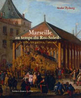MARSEILLE AU TEMPS DU ROI SOLEIL,