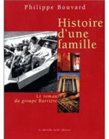 HISTOIRE D'UNE FAMILLE, LE ROMAN DU GROUPE BARRIERE,