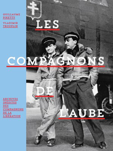 LES COMPAGNONS DE L'AUBE, ARCHIVES INEDITES DES COMPAGNONS DE LA LIBERATION