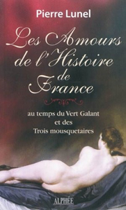 LES AMOURS DE L'HISTOIRE DE FRANCE, AU TEMPS DU VERT GALANT, TOME III,