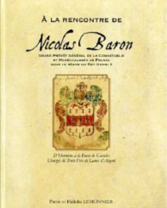 A LA RENCONTRE DE NICOLAS BARON, GRAND PREVOT SOUS HENRI II,