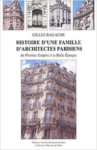 HISTOIRE D'UNE FAMILLE D'ARCHITECTES PARISIENS - LES RAGACHE,